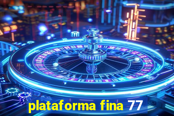 plataforma fina 77